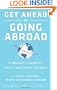 Get Ahead by Going Abroad: A Woman's Guide to Fast-track Career Success