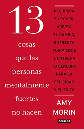 13 cosas que las personas mentalmente fuertes no hacen (Spanish Edition)
