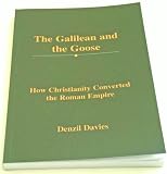 The Galilean and the goose : how Christianity converted the Roman Empire