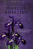 The Meditations of Marcus Aurelius: Spiritual Teachings of the Roman Emperor (Sacred Texts)