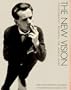 New Vision: Photography Between the World Wars : Ford Motor Company Collection at the Metropolitan Museum of Art New York