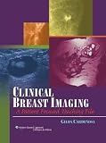 Clinical Breast Imaging: A Patient Focused Teaching File (LWW Teaching File Series)