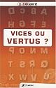 Vices ou vertus ?