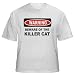 WARNING BEWARE OF THE KILLER CAT Adult T-Shirt Various Colors