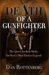 Death of a Gunfighter: The Quest for Jack Slade, The West's Most Elusive Legend