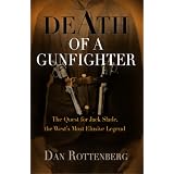 Death of a Gunfighter: The Quest for Jack Slade, The West's Most Elusive Legend