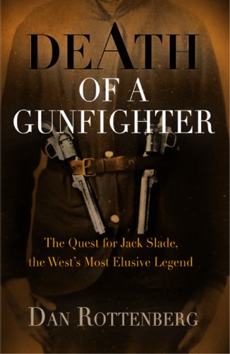 Death of a Gunfighter: The Quest for Jack Slade, The West's Most Elusive Legend under Expansionism in The Books Store