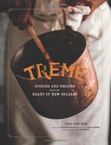 Treme: Stories and Recipes from the Heart of New Orleans by Elie, Lolis Eric (2013) Hardcover