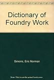A dictionary of foundry work