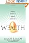 Wealth: Grow It, Protect It, Spend It, and Share It