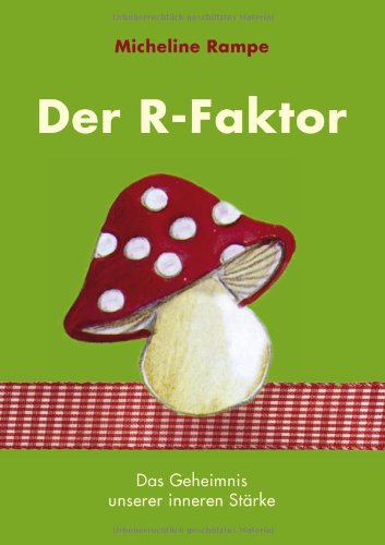 Der R-Faktor: Das Geheimnis unserer inneren Stärke