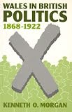 Wales in British Politics 1868�1922