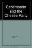 Septimouse and the cheese party