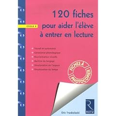 120 fiches pour aider l'�l�ve � entrer en lecture Cycle 2 : Travail en autonomie, Conscience phonologique, Discrimination visuelle, Ma�trise du ... de l'espace, Structuration du temps