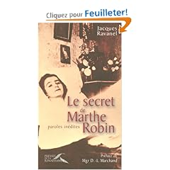 Le secret de Marthe Robin : Paroles in�dites
