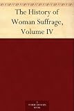 The History of Woman Suffrage, Volume IV