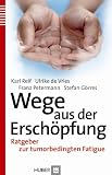 Wege aus der Erschöpfung: Ratgeber zur tumorbedingten Fatigue