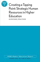 Creating a Tipping Point: Strategic Human Resources in Higher Education: ASHE Higher Education Report, Volume 38, Number 1