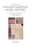 Introducing English medieval book history : manuscripts, their producers and their readers