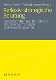 Bild zu: Reflexiv-strategische Beratung. Gewerkschaften und betriebliche Interessenvertretungen professionell begleiten