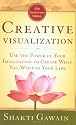 Creative Visualization: Use the Power of Your Imagination to Create What You Want in Your Life (Gawain, Shakti)