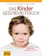 Das Kinder-Gesundheitsbuch: Kinderkrankheiten ganzheitlich vorbeugen und heilen