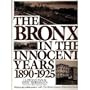The Bronx in the Innocent Years, 1890-1925