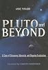 Pluto and Beyond: A Story of Discovery, Adversity, and Ongoing Exploration