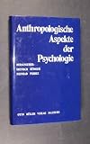 Anthropologische Aspekte der Psychologie. (Festschrift für Wilhelm Josef Revers).