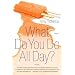 What Do You Do All Day?: A Novel
