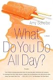 What Do You Do All Day?: A Novel