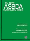 The New Asbda Curriculum Guide: A Reference Book for School Band Directors
