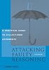 Attacking Faulty Reasoning: Practical Guide to Fallacy-Free Arguments, 5th Edition