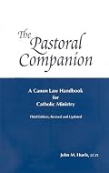 The Pastoral Companion: A Canon Law Handbook for Catholic Ministry