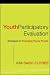 Book Youth Participatory Evaluation: Strategies for Engaging Young People (Research Methods for the Social Sciences)