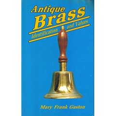 Antique Brass: Identification and Values by Mary Frank Gaston