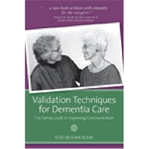 Click here to buy Validation Techniques for Dementia Care: The Family Caregiver's Guide to Improving... by Vicki de Klerk-Rubin.