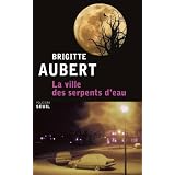 La ville des serpents d'eaupar Brigitte Aubert