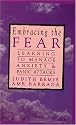 Embracing the Fear: Learning to Manage Anxiety and Panic Attacks