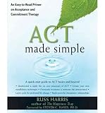 Produkt-Bild: ACT Made Simple: An Easy-To-Read Primer on Acceptance and Commitment Therapy [ ACT MADE SIMPLE: AN EASY-TO-READ PRIMER ON ACCEPTANCE AND COMMITMENT THERAPY ] by Harris, Russ (Author) Nov-01-2009 [ Paperback ]