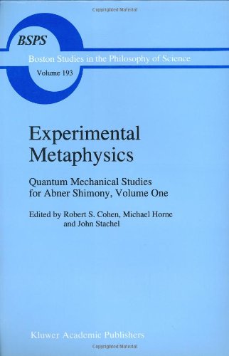Experimental Metaphysics: Quantum Mechanical Studies for Abner Shimony, Volume One (Boston Studies in the Philosophy and History of Science)
