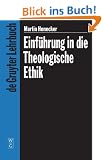 Einf�hrung in die theologische Ethik: Grundlagen und Grundbegriffe (De Gruyter Lehrbuch)