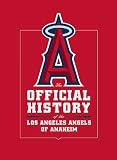 The Official History of the Los Angeles Angels of Anaheim