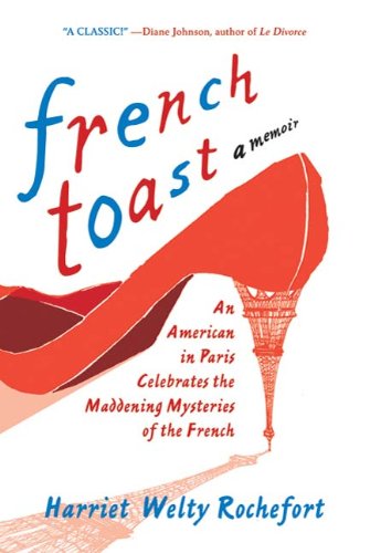 french toast an american in paris celebrates the maddening mysteries of the french