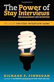 The Power of Stay Interviews for Engagement and Retention The Power of Stay Interviews for Engagement and Retention