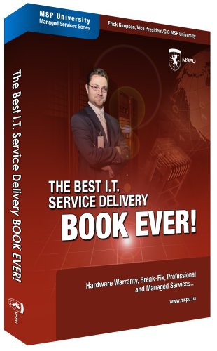 The Best I.T. Service Delivery BOOK EVER! Hardware Warranty, Break-Fix, Professional and Managed Services