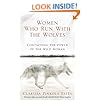 Women Who Run With The Wolves: Contacting the Power of the Wild Woman (Classic Edition)