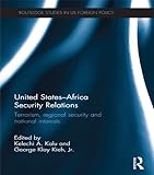 United states - Africa security relations : terrorism, regional security and national interests