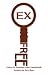 Ex-Free: 9 Keys To Freedom After Heartbreak