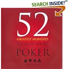 52 Greatest Moments World Series of Poker by Mark Rogers and Matthew Booma
